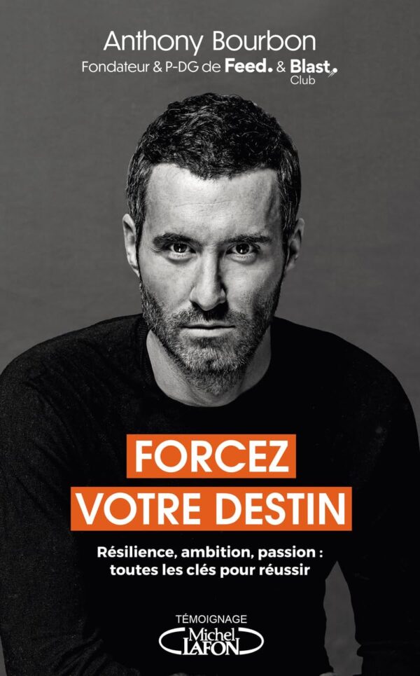 livre Forcez votre destin - Résilience, ambition, passion : toutes les clés pour réussir - Anthony Bourbon